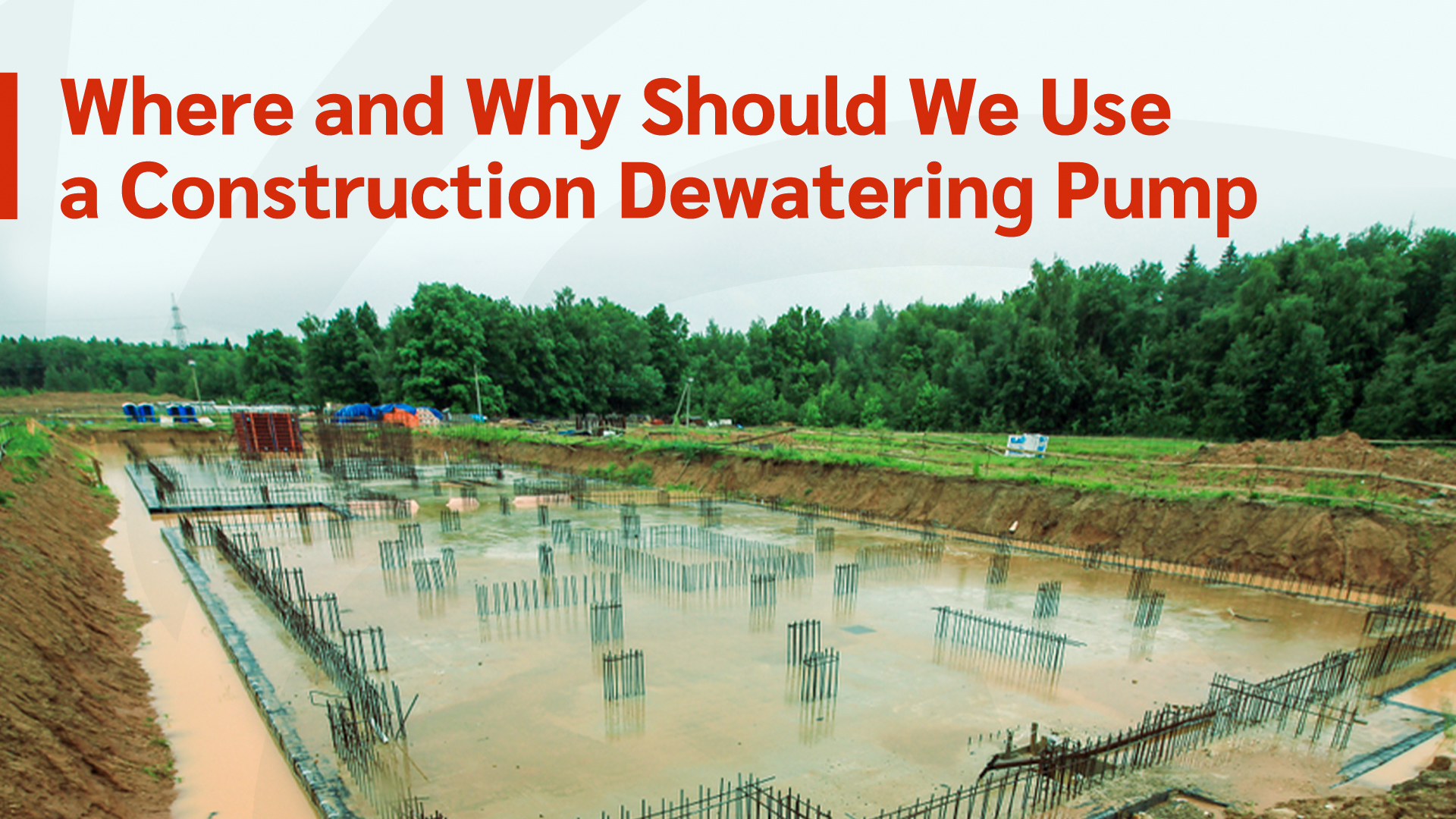 Where and Why Should We Use a Construction Dewatering  Pump