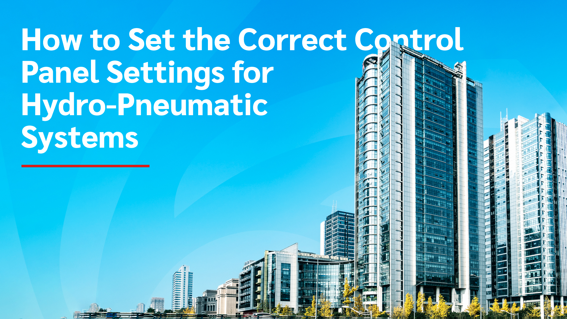 How to Set the Correct Control Panel Settings for Hydro-Pneumatic Systems