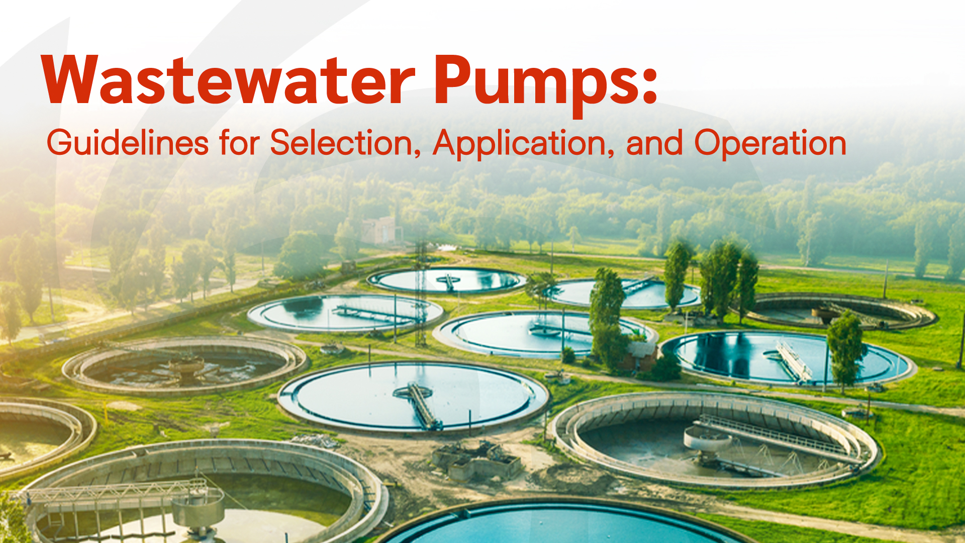 Wastewater Pumps: Guidelines for Selection, Application, and Operation